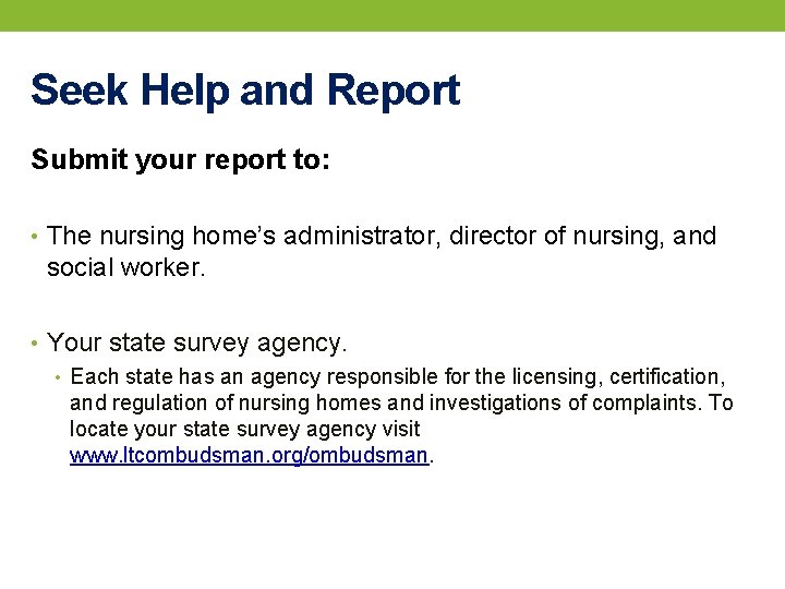 Seek Help and Report Submit your report to: • The nursing home’s administrator, director