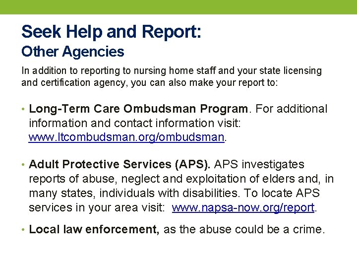 Seek Help and Report: Other Agencies In addition to reporting to nursing home staff