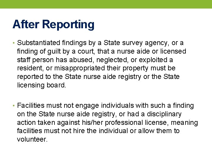 After Reporting • Substantiated findings by a State survey agency, or a finding of