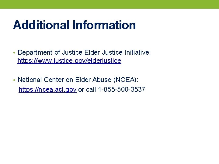 Additional Information • Department of Justice Elder Justice Initiative: https: //www. justice. gov/elderjustice •