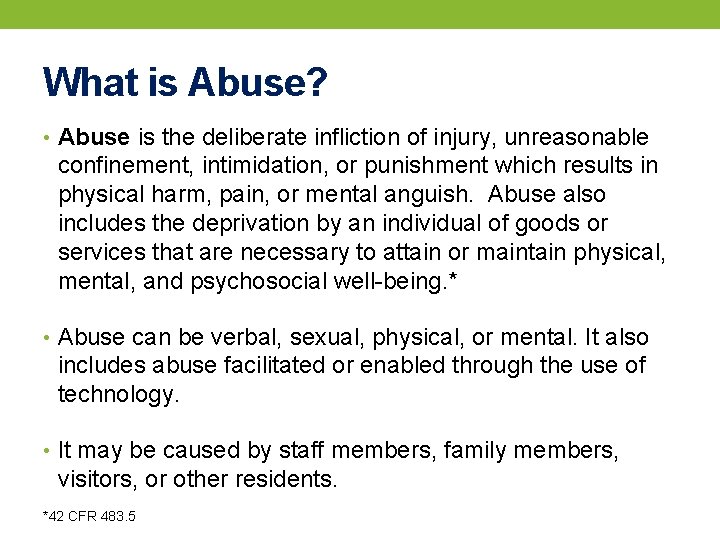 What is Abuse? • Abuse is the deliberate infliction of injury, unreasonable confinement, intimidation,