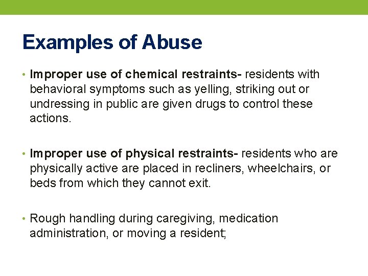 Examples of Abuse • Improper use of chemical restraints- residents with behavioral symptoms such