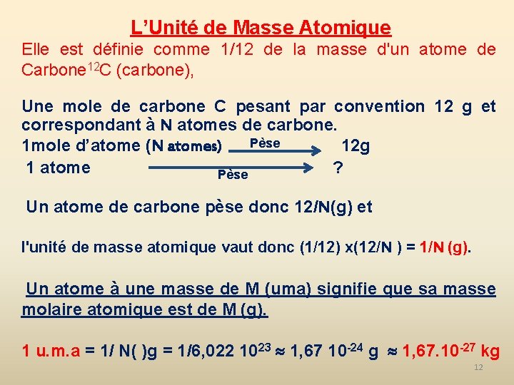 L’Unité de Masse Atomique Elle est définie comme 1/12 de la masse d'un atome