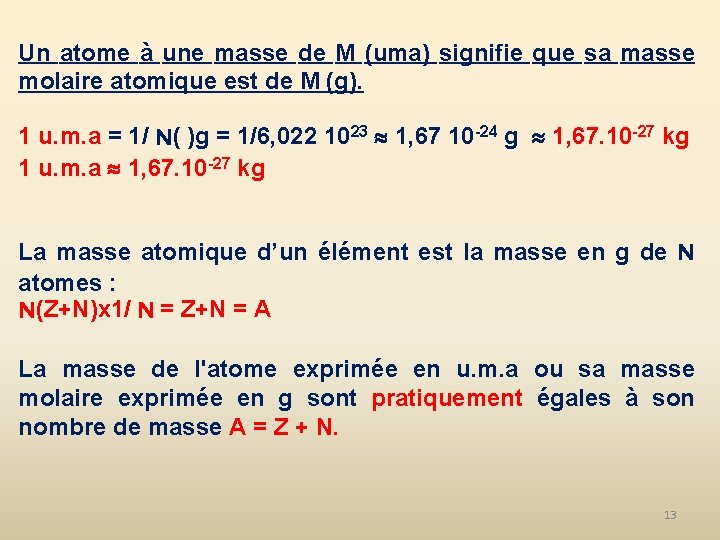 Un atome à une masse de M (uma) signifie que sa masse molaire atomique