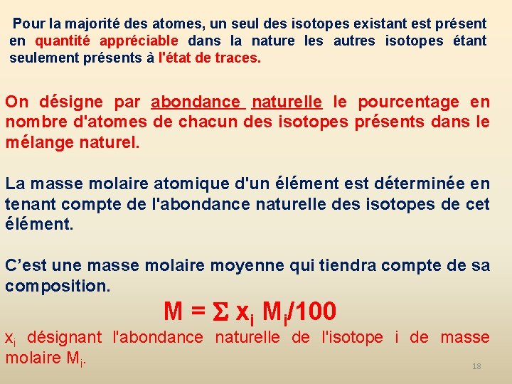  Pour la majorité des atomes, un seul des isotopes existant est présent en