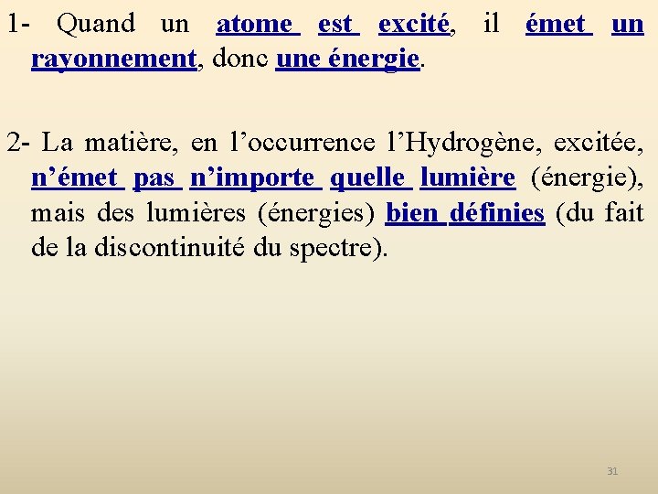 1 - Quand un atome est excité, il émet un rayonnement, donc une énergie.