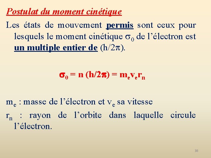 Postulat du moment cinétique Les états de mouvement permis sont ceux pour lesquels le