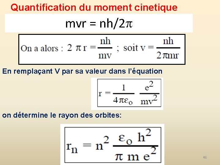 Quantification du moment cinetique mvr = nh/2 En remplaçant V par sa valeur dans