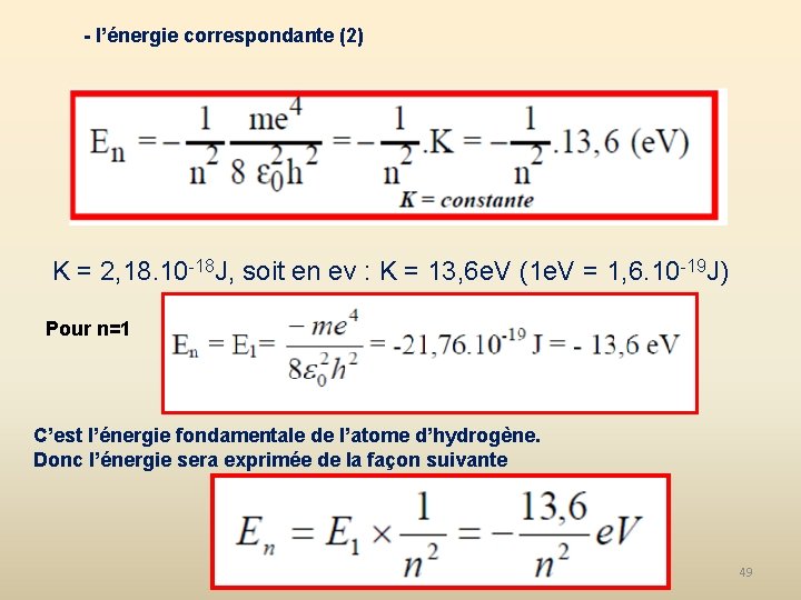 - l’énergie correspondante (2) K = 2, 18. 10 -18 J, soit en ev