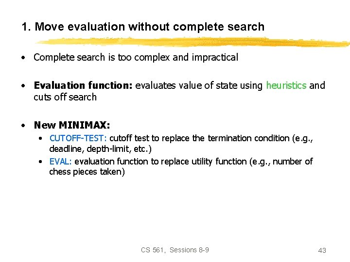 1. Move evaluation without complete search • Complete search is too complex and impractical