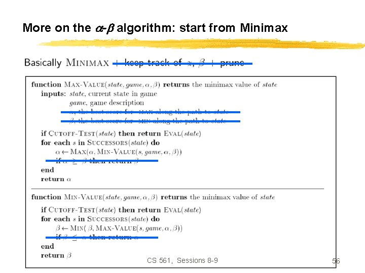 More on the - algorithm: start from Minimax CS 561, Sessions 8 -9 56