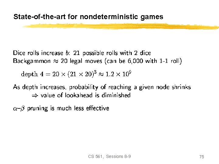 State-of-the-art for nondeterministic games CS 561, Sessions 8 -9 75 
