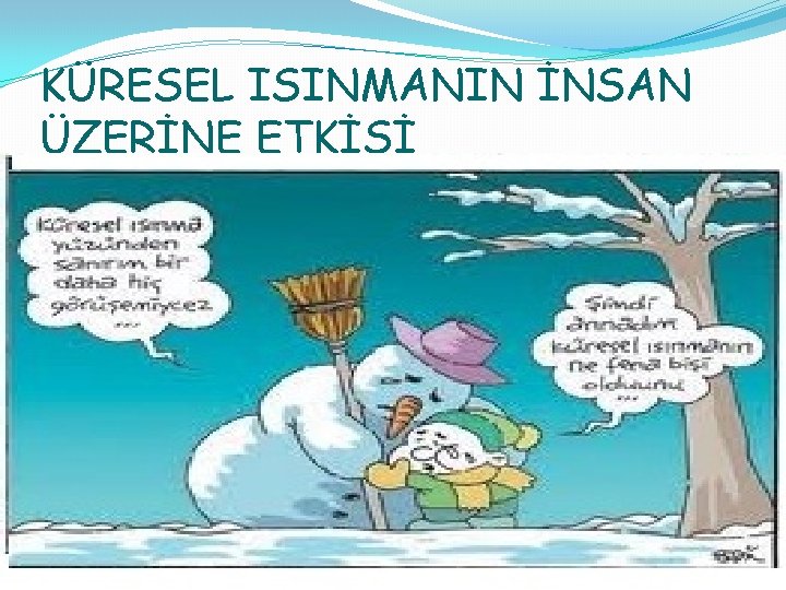 KÜRESEL ISINMANIN İNSAN ÜZERİNE ETKİSİ 