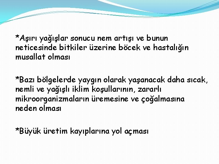 *Aşırı yağışlar sonucu nem artışı ve bunun neticesinde bitkiler üzerine böcek ve hastalığın musallat