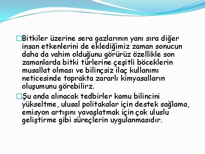 �Bitkiler üzerine sera gazlarının yanı sıra diğer insan etkenlerini de eklediğimiz zaman sonucun daha