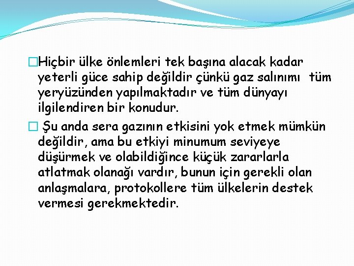 �Hiçbir ülke önlemleri tek başına alacak kadar yeterli güce sahip değildir çünkü gaz salınımı