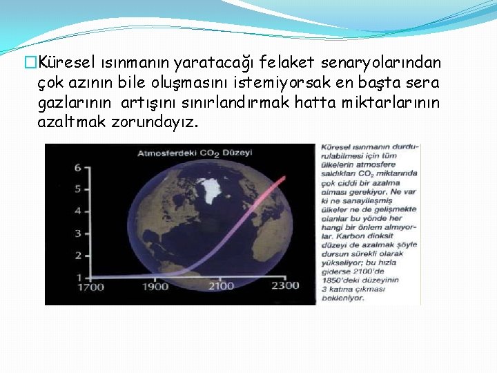 �Küresel ısınmanın yaratacağı felaket senaryolarından çok azının bile oluşmasını istemiyorsak en başta sera gazlarının