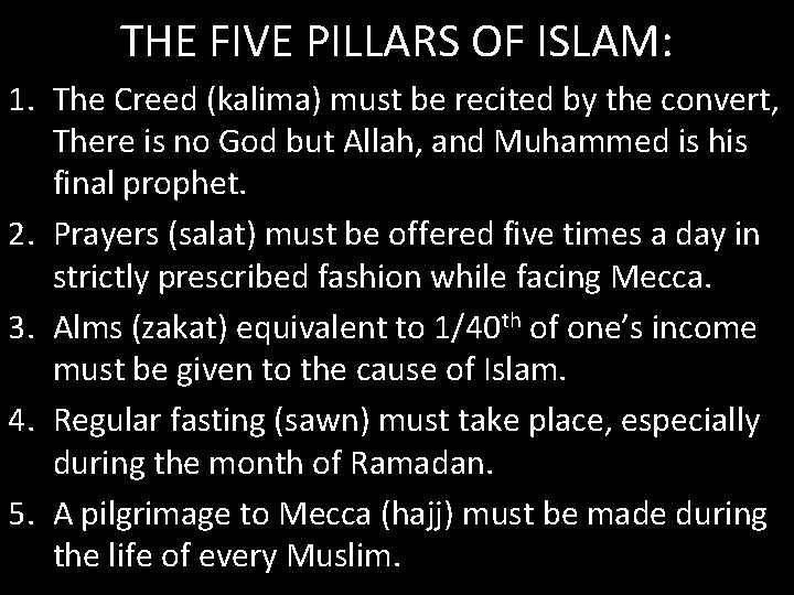 THE FIVE PILLARS OF ISLAM: 1. The Creed (kalima) must be recited by the