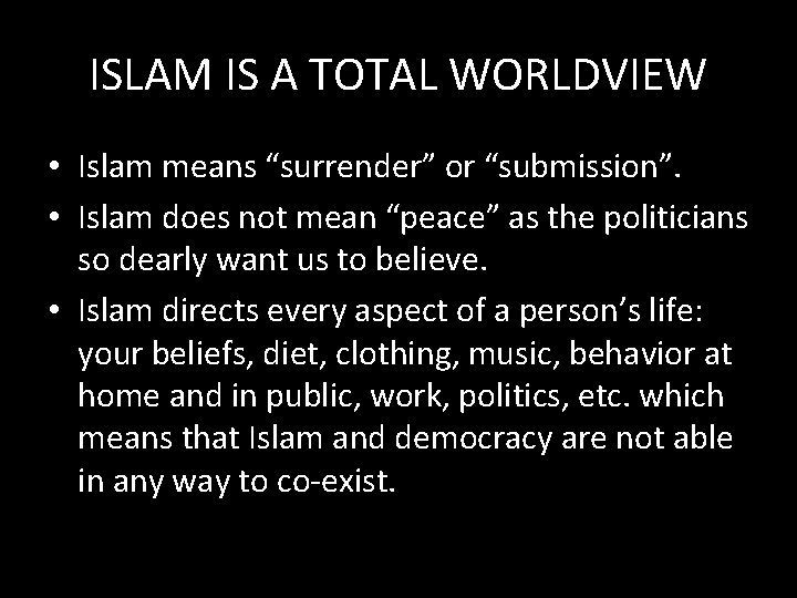 ISLAM IS A TOTAL WORLDVIEW • Islam means “surrender” or “submission”. • Islam does