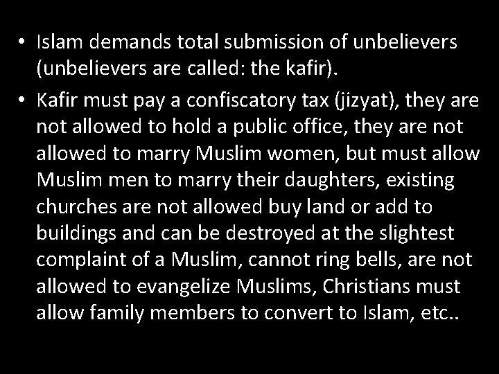  • Islam demands total submission of unbelievers (unbelievers are called: the kafir). •