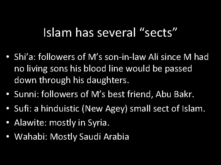 Islam has several “sects” • Shi’a: followers of M’s son-in-law Ali since M had