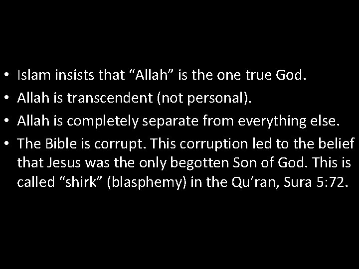  • • Islam insists that “Allah” is the one true God. Allah is