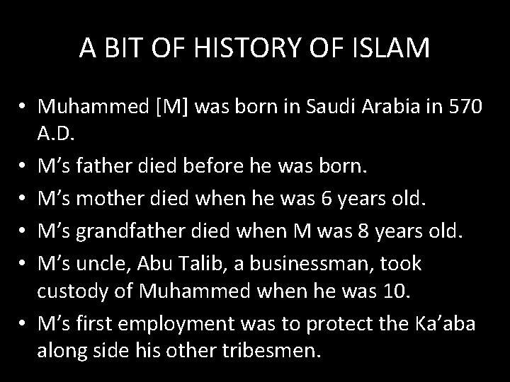 A BIT OF HISTORY OF ISLAM • Muhammed [M] was born in Saudi Arabia