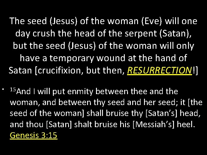 The seed (Jesus) of the woman (Eve) will one day crush the head of