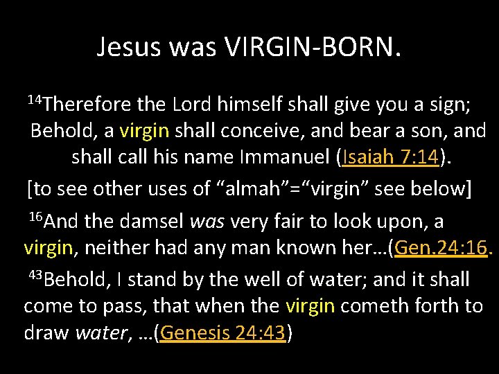 Jesus was VIRGIN-BORN. 14 Therefore the Lord himself shall give you a sign; Behold,