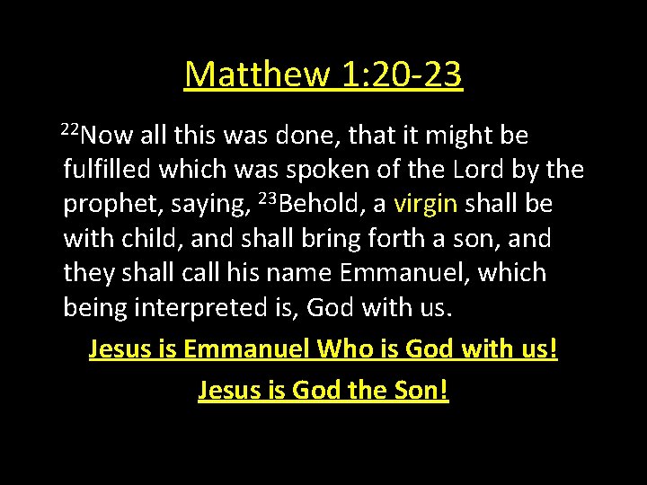 Matthew 1: 20 -23 22 Now all this was done, that it might be