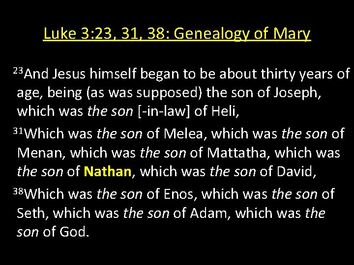 Luke 3: 23, 31, 38: Genealogy of Mary 23 And Jesus himself began to