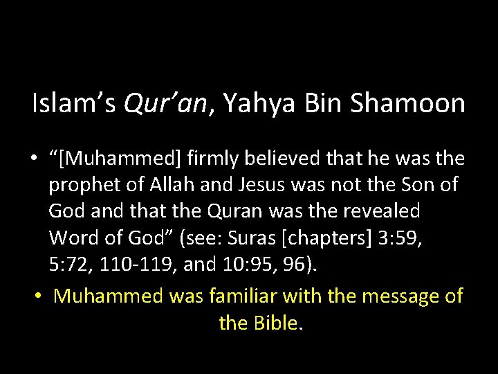 Islam’s Qur’an, Yahya Bin Shamoon • “[Muhammed] firmly believed that he was the prophet