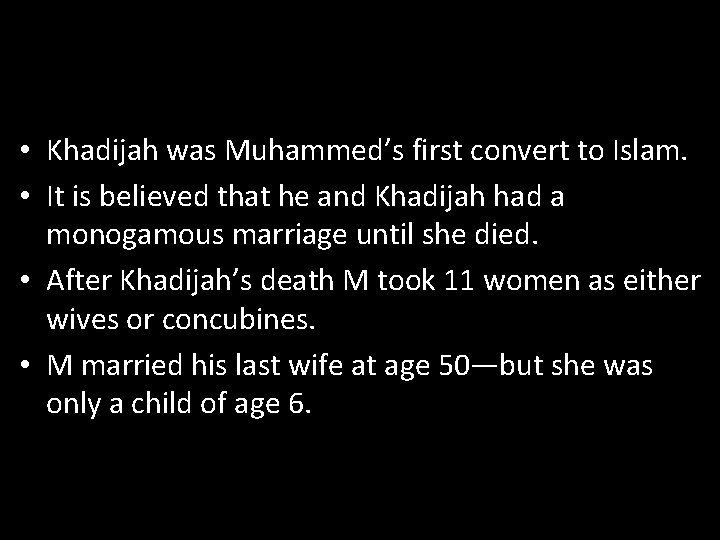  • Khadijah was Muhammed’s first convert to Islam. • It is believed that