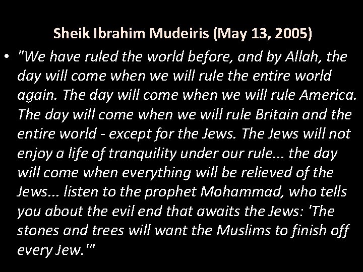 Sheik Ibrahim Mudeiris (May 13, 2005) • "We have ruled the world before, and