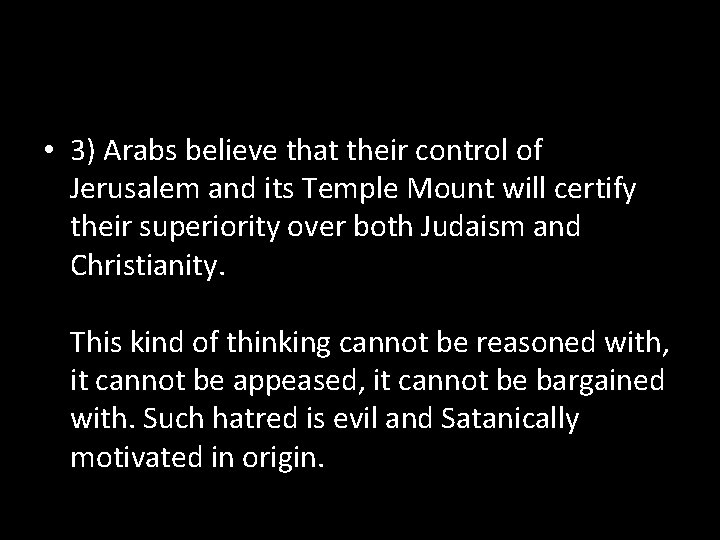  • 3) Arabs believe that their control of Jerusalem and its Temple Mount