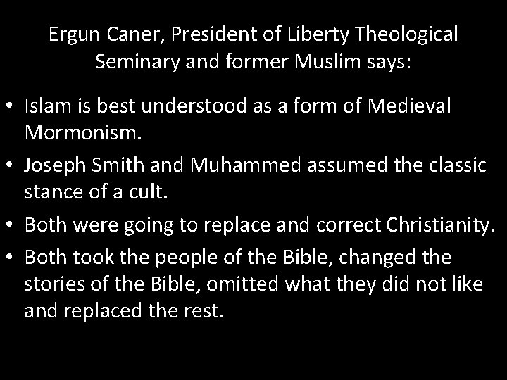 Ergun Caner, President of Liberty Theological Seminary and former Muslim says: • Islam is