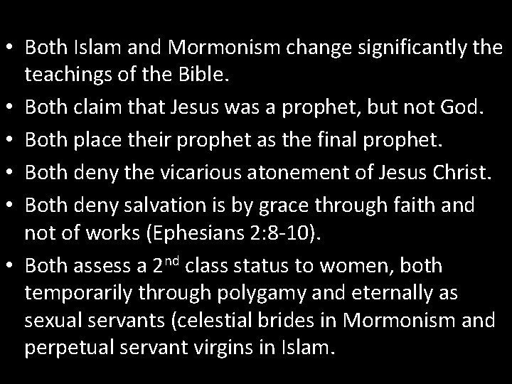  • Both Islam and Mormonism change significantly the teachings of the Bible. •