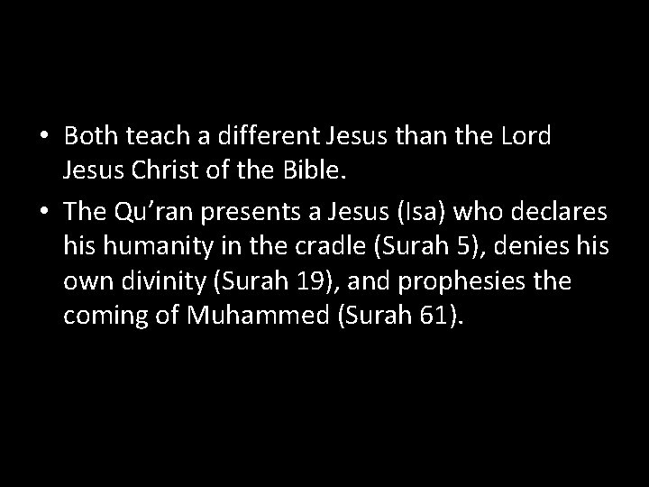  • Both teach a different Jesus than the Lord Jesus Christ of the