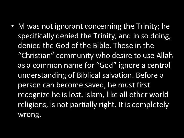  • M was not ignorant concerning the Trinity; he specifically denied the Trinity,