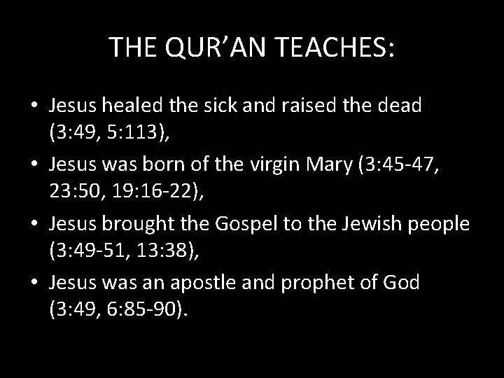 THE QUR’AN TEACHES: • Jesus healed the sick and raised the dead (3: 49,