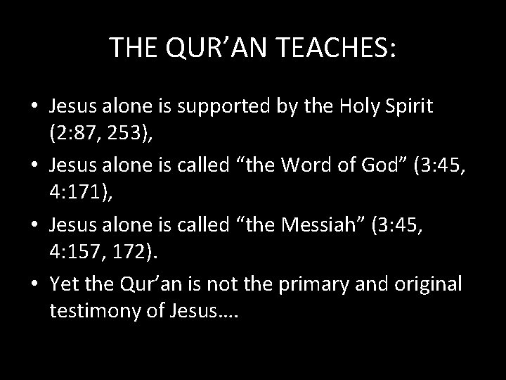 THE QUR’AN TEACHES: • Jesus alone is supported by the Holy Spirit (2: 87,