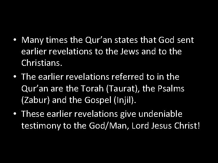  • Many times the Qur’an states that God sent earlier revelations to the