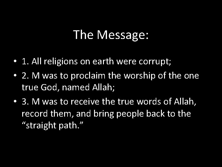 The Message: • 1. All religions on earth were corrupt; • 2. M was