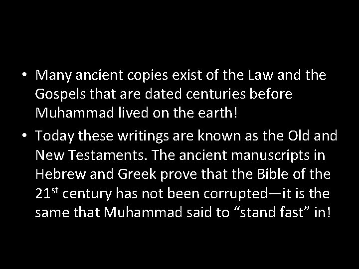  • Many ancient copies exist of the Law and the Gospels that are
