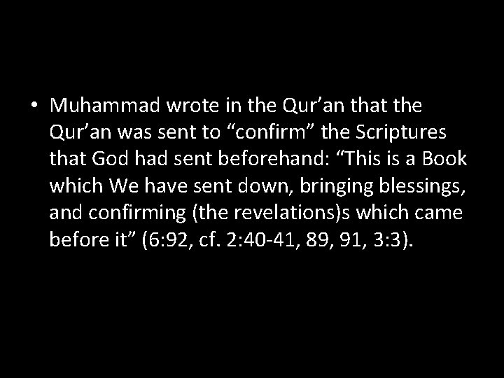  • Muhammad wrote in the Qur’an that the Qur’an was sent to “confirm”