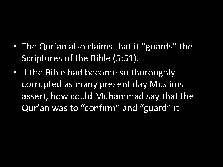  • The Qur’an also claims that it “guards” the Scriptures of the Bible