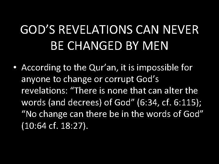 GOD’S REVELATIONS CAN NEVER BE CHANGED BY MEN • According to the Qur’an, it