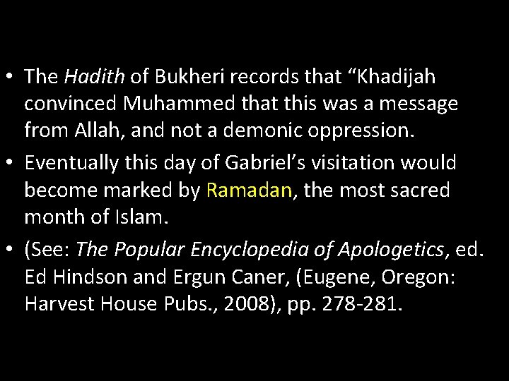  • The Hadith of Bukheri records that “Khadijah convinced Muhammed that this was