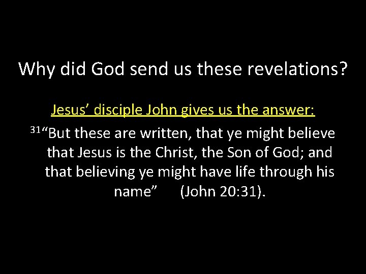 Why did God send us these revelations? Jesus’ disciple John gives us the answer: