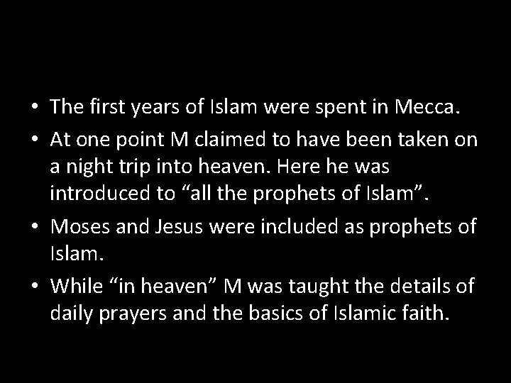  • The first years of Islam were spent in Mecca. • At one